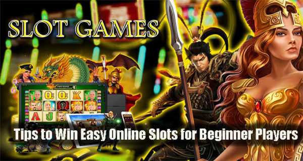 Tips to Win Easy Online Slots for Beginner Players
